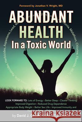 Abundant Health in a Toxic World David J Getoff Ccn Ctn Faaim, Jonathan V Wright, MD 9781546240334 Authorhouse