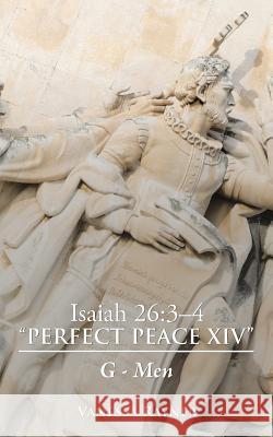 Isaiah 26: 3-4 Perfect Peace Xiv: G-Men Rayner, Vanessa 9781546240471 Authorhouse