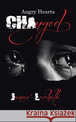 Changed: Angry Hearts Janae' Lachelle 9781546240747 Authorhouse