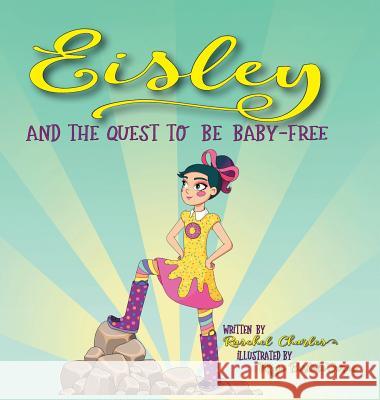 Eisley and the Quest to Be Baby-Free Raschel Charles 9781546241904 Authorhouse