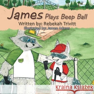James Plays Beep Ball Rebekah Trivitt 9781546242741 Authorhouse