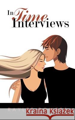 In Time Interviews Raylee Powers 9781546244141