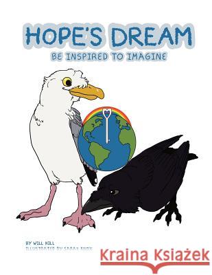 Hope's Dream: Be Inspired to Imagine William Hill 9781546244936 Authorhouse