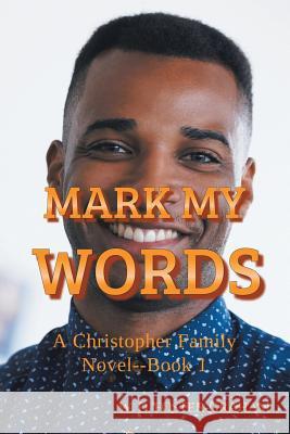 Mark My Words: A Christopher Family Novel Book 1 W D Foster-Graham 9781546245971 Authorhouse