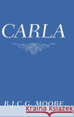 Carla B J C G Moore 9781546246206 Authorhouse