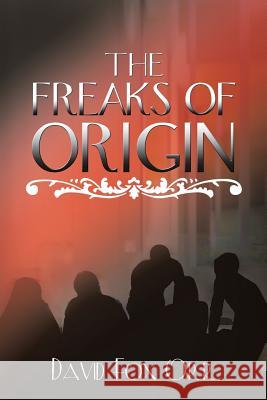 The Freaks of Origin David Fox Orr 9781546246565 Authorhouse