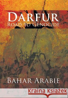 Darfur: Road to Genocide Bahar Arabie 9781546246671