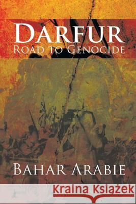 Darfur: Road to Genocide Bahar Arabie 9781546246695 Authorhouse