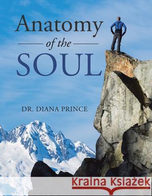 Anatomy of the Soul Dr Diana Prince 9781546246718 Authorhouse