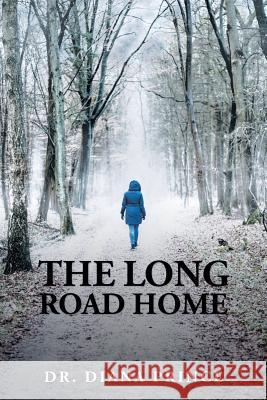 The Long Road Home Dr Diana Prince 9781546246749 Authorhouse