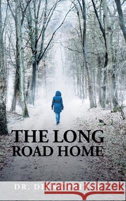 The Long Road Home Dr Diana Prince 9781546246756 Authorhouse