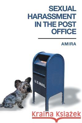 Sexual Harassment in the Post Office Amira 9781546247814