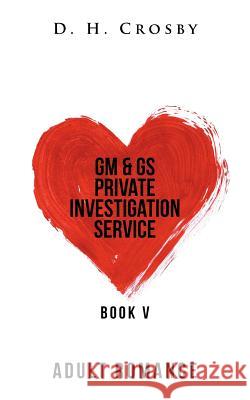 Gm & Gs Private Investigation Service D H Crosby 9781546248323 Authorhouse