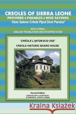 Creoles of Sierra Leone Proverbs ?Parables?Wise Sayings Eyamidé Ella Lewis-Coker 9781546252733