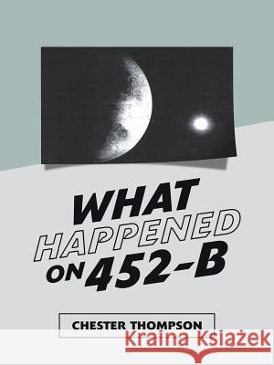 What Happened on 452-B Chester Thompson 9781546253693