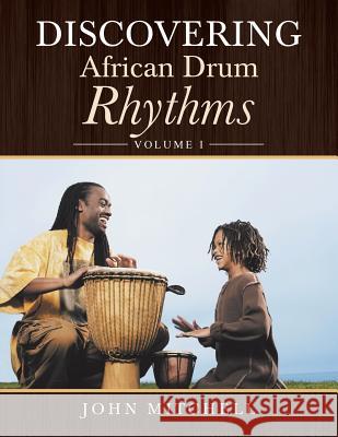 Discovering African Drum Rhythms: Volume I John Mitchell 9781546254133