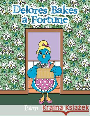 Delores Bakes a Fortune Pam Rapoza 9781546254683 Authorhouse