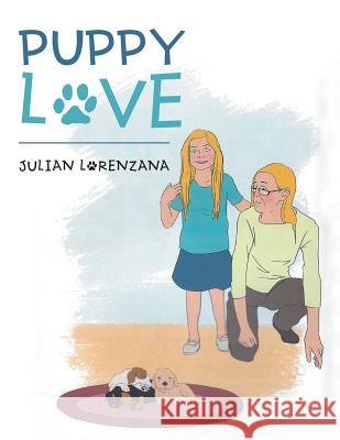 Puppy Love Julian Lorenzana 9781546255024 Authorhouse