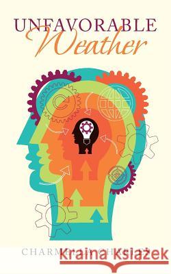Unfavorable Weather Charmella Charles 9781546255413 Authorhouse