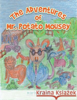 The Adventures of Mr. Potato Mousey Mark Ostad 9781546255666 Authorhouse