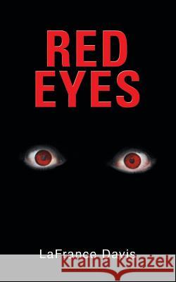 Red Eyes LaFrance Davis 9781546257240 Authorhouse