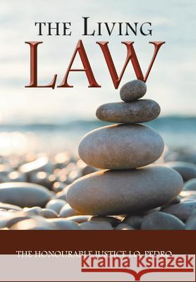The Living Law The Honourable Justice J. O. Pedro 9781546257851 Authorhouse