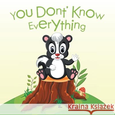 You Don't Know Everything Deborah Pilgrim 9781546258001 Authorhouse