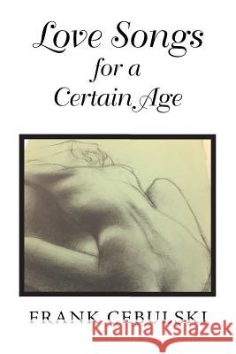 Love Songs for a Certain Age Frank Cebulski 9781546260103
