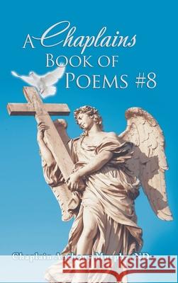 A Chaplains Book of Poems #8 Chaplain Anthony Murphy Nd 9781546260677