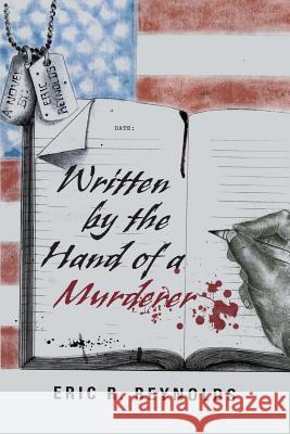 Written by the Hand of a Murderer Eric R Reynolds 9781546260714