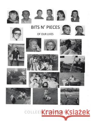 Bits N' Pieces: Of Our Lives Colleen Chapman 9781546260820