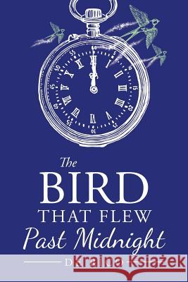 The Bird That Flew Past Midnight De'rico 9781546262275