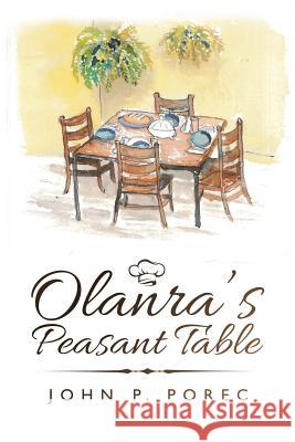 Olanra's Peasant Table John P Porec 9781546263111