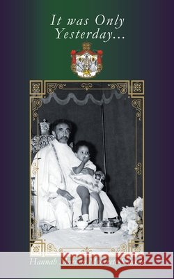 It Was Only Yesterday Hannah Mariam Meherete-Selassie 9781546263357