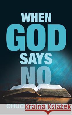 When God Says No Chuck McLamore 9781546263371 Authorhouse