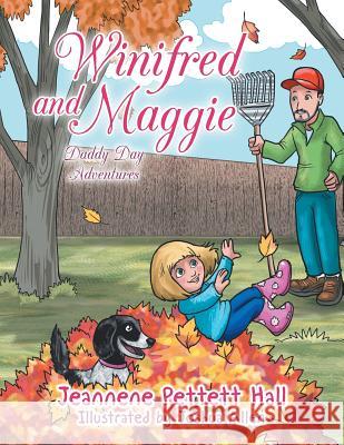 Winifred and Maggie: Daddy Day Adventures Jeannene Pettett Hall Joshua Allen 9781546263906 Authorhouse