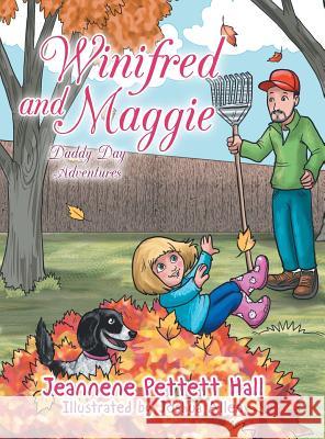 Winifred and Maggie: Daddy Day Adventures Jeannene Pettett Hall Joshua Allen 9781546263913 Authorhouse