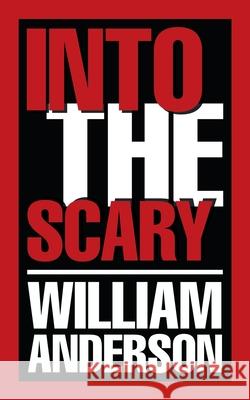 Into the Scary William Anderson 9781546264040 Authorhouse