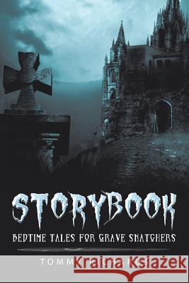 Storybook: Bedtime Tales for Grave Snatchers Tommy Richards 9781546264385