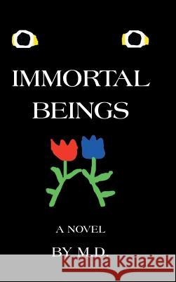 Immortal Beings M D 9781546264453 Authorhouse