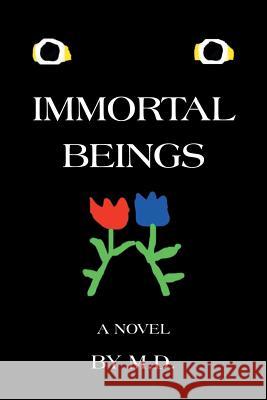 Immortal Beings M D 9781546264460 Authorhouse