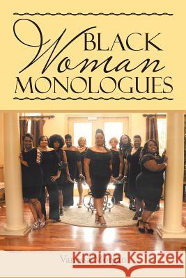 Black Woman Monologues Vanessa Morgan 9781546264491 Authorhouse