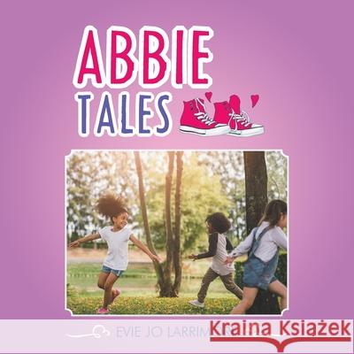 Abbie Tales Evie Jo Larrimore 9781546264910 Authorhouse