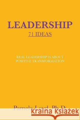 Leadership: 71 Ideas Pamela Loyd, PH D 9781546266488 Authorhouse