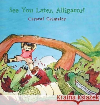 See You Later, Alligator! Crystal Grimsley 9781546267478