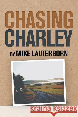 Chasing Charley Mike Lauterborn 9781546267751 Authorhouse