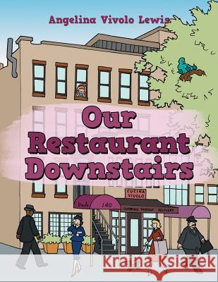 Our Restaurant Downstairs Angelina Vivolo Lewis 9781546268864 Authorhouse