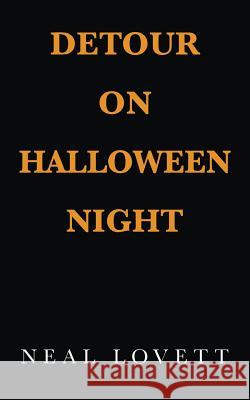 Detour on Halloween Night Neal Lovett 9781546269052