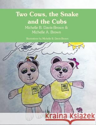 Two Cows, the Snake and the Cubs Michelle a Brown, Michelle B Davis-Brown 9781546269250 Authorhouse