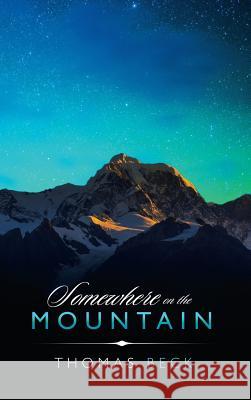 Somewhere on the Mountain Thomas Beck 9781546269588 Authorhouse